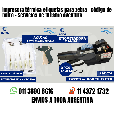 Impresora térmica etiquetas para zebra  código de barra - Servicios de turismo aventura